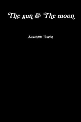 Knjiga Sun & the Moon Alexandria Vaughn