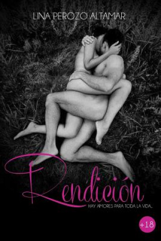 Boek Rendicion: Hay Amores Para Toda La Vida Lina Perozo Altamar