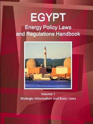 Carte Egypt Energy Policy Laws and Regulations Handbook Volume 1 Strategic Information and Basic Laws Inc IBP