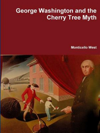 Könyv George Washington and the Cherry Tree Myth MONTICELLO WEST