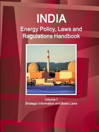 Książka India Energy Policy, Laws and Regulations Handbook Volume 1 Strategic Information and Basic Laws Inc Ibp