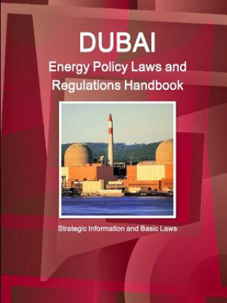 Knjiga Dubai Energy Policy Laws and Regulations Handbook - Strategic Information and Basic Laws Inc Ibp