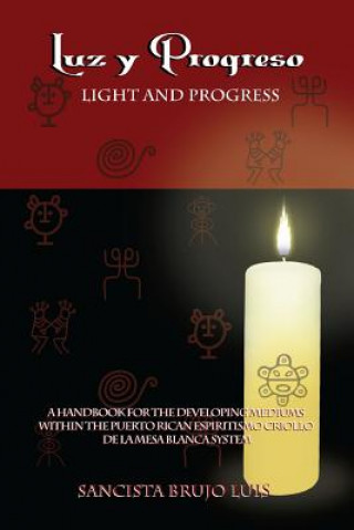 Boek Luz Y Progreso - A Handbook for Developing Mediums Sancista Brujo Luis