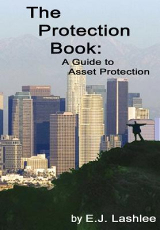 Kniha Protection Book. A Guide to Asset Protection E J Lashlee
