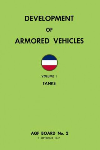 Kniha Development of Armored Vehicles Volume 1: Tanks RAY MERRIAM