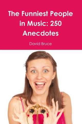 Buch Funniest People in Music: 250 Anecdotes David Bruce