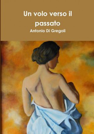Könyv Volo Verso Il Passato Antonio Di Gregoli