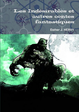 Könyv Indesirables Et Autres Contes Fantastiques Esther J. HERVY
