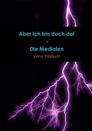 Książka Aber Ich Bin Doch Da! - Die Medialen Vera Dobbelt