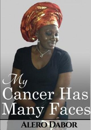 Könyv My Cancer Has Many Faces Alero Dabor