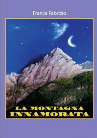 Könyv La montagna innamorata Franca Fabrizio