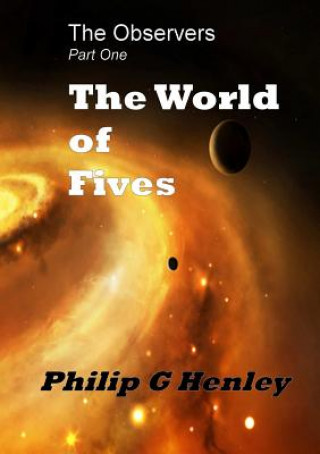 Książka World of Fives (the Observer #1) Philip G Henley