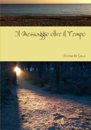 Книга Messaggio Oltre Il Tempo Serena De Luca