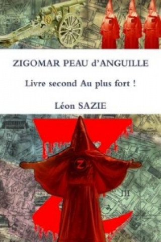 Knjiga Zigomar Peau D'anguille Livre Second Au Plus Fort ! Leon Sazie