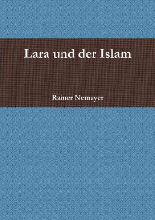 Kniha Lara Und Der Islam Rainer Nemayer