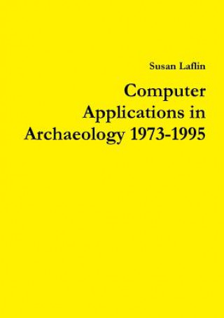 Knjiga Computer Applications in Archaeology 1973-1995 Susan Laflin