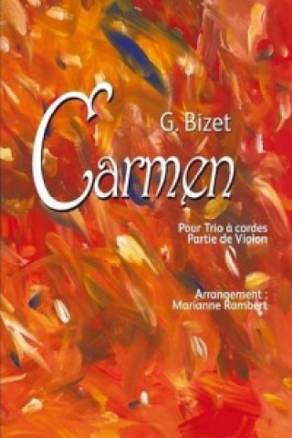 Carte G. Bizet Carmen Pour Trio a Cordes Partie De Violon Arrangement Marianne Rambert