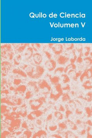 Könyv Quilo De Ciencia Volumen V Jorge Laborda