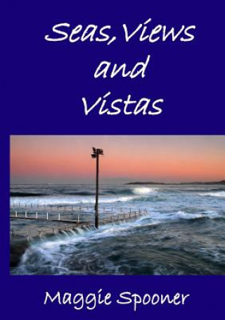 Knjiga Seas, Views and Vistas Maggie Spooner