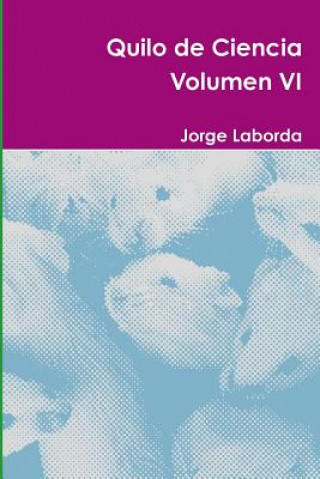 Könyv Quilo De Ciencia Volumen vi Jorge Laborda