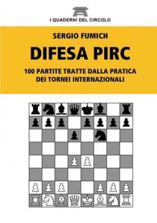 Kniha Difesa Pirc. 100 Partite Tratte Dalla Pratica Dei Tornei Internazionali Sergio Fumich