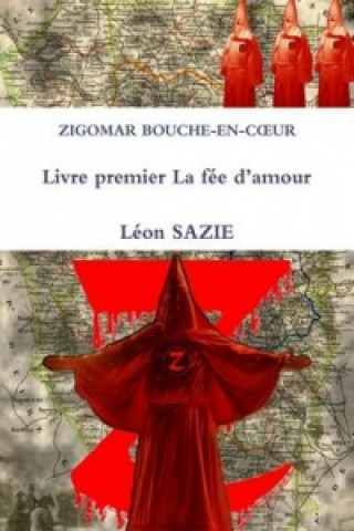 Carte Zigomar Bouche-En-Cxur Livre Premier La Fee D'amour Leon Sazie