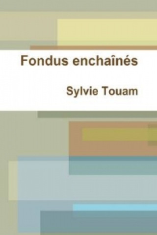 Könyv Fondus Enchaines Sylvie Touam