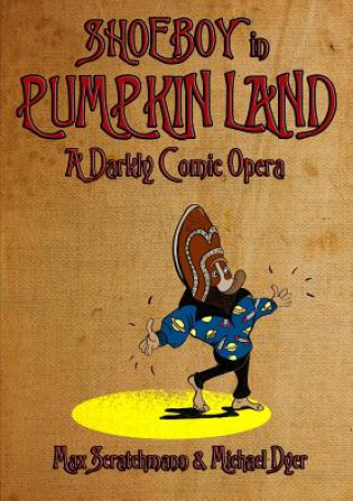 Book Shoeboy in Pumpkin Land (Libretto) Michael Dyer