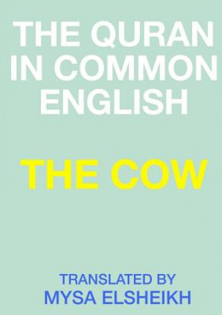 Carte Cow: the Quran in Common English Mysa Elsheikh