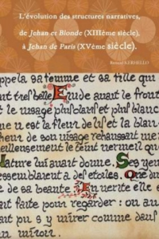 Carte L'Evolution Des Structures Narratives, De Jehan Et Blonde (Xiiieme Siecle), a Jehan De Paris (Xveme Siecle). Renaud Kerhello
