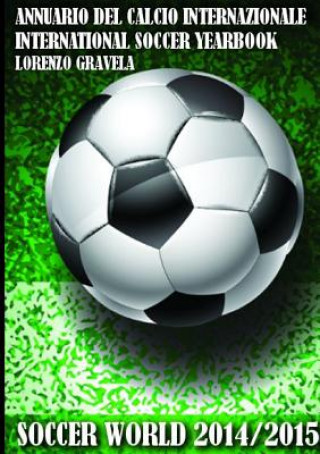 Könyv Soccer World 2014/2015 - Annuario Del Calcio Internazionale Lorenzo Gravela