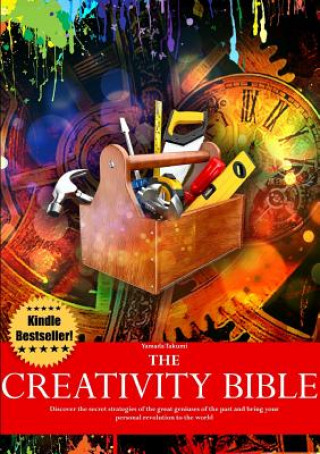 Carte Creativity Bible - Discover the Secret Strategies of the Greatest Geniuses of History and Bring Your Personal Revolution to the World Danilo Lapegna