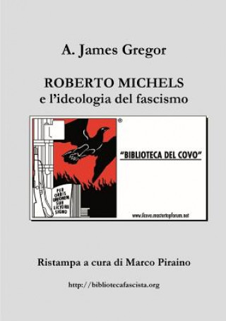 Könyv Roberto Michels e L'ideologia Del Fascismo A James Gregor
