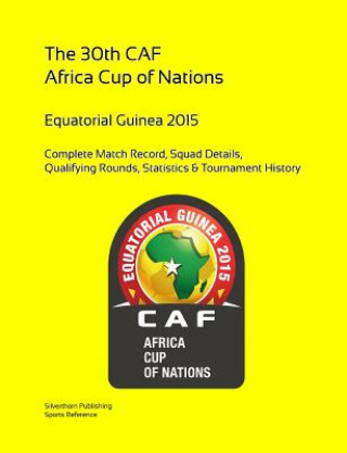 Carte 2015 Africa Cup of Nations: Complete Tournament Record Simon Barclay