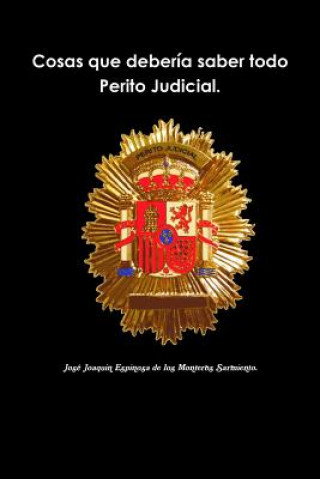 Kniha Cosas Que Deberia Saber Todo Perito Judicial. Jos Espinosa De Los Monteros Sarmiento