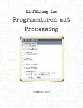 Knjiga Einfuhrung Ins Programmieren Mit Processing MATTHIAS WOLF