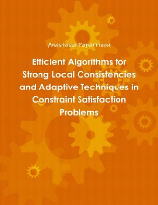Carte Efficient Algorithms for Strong Local Consistencies and Adaptive Techniques in Constraint Satisfaction Problems ANASTASI PAPARRIZOU