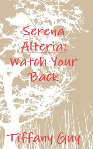 Книга Serena Alteria: Watch Your Back TIFFANY GUY