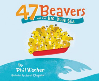 Kniha 47 Beavers on the Big, Blue Sea Phil Vischer