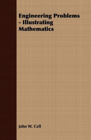 Książka Engineering Problems - Illustrating Mathematics John W. Cell