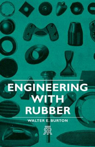 Książka Engineering With Rubber Walter E. Burton