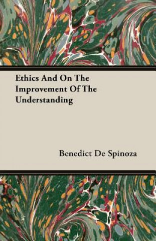 Książka Ethics And On The Improvement Of The Understanding Benedict De Spinoza