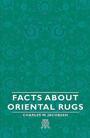 Knjiga Facts About Oriental Rugs Charles W. Jacobsen