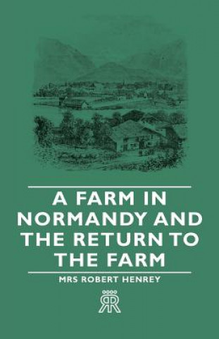 Kniha Farm In Normandy And The Return To The Farm Mrs Robert Henrey