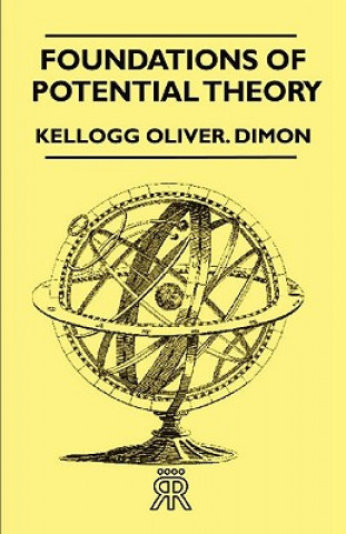 Carte Foundations Of Potential Theory Kellogg Oliver. Dimon