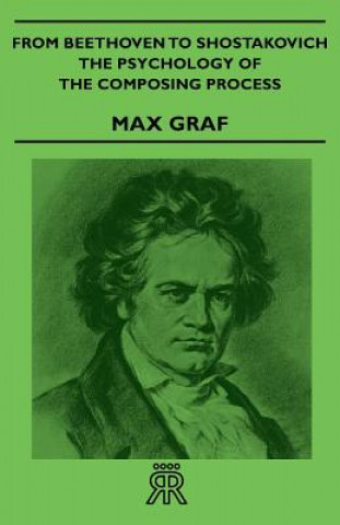 Carte From Beethoven To Shostakovich - The Psychology Of The Composing Process Max Graf