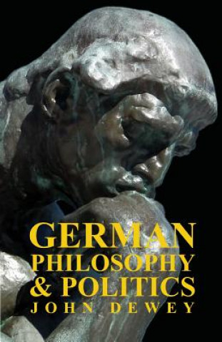 Книга German Philosophy And Politics John Dewey