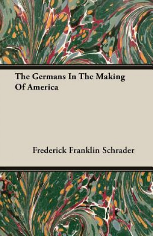 Knjiga Germans In The Making Of America Frederick Franklin Schrader