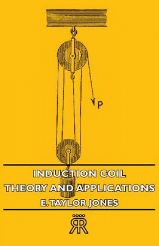 Книга Induction Coil - Theory And Applications E. Taylor Jones