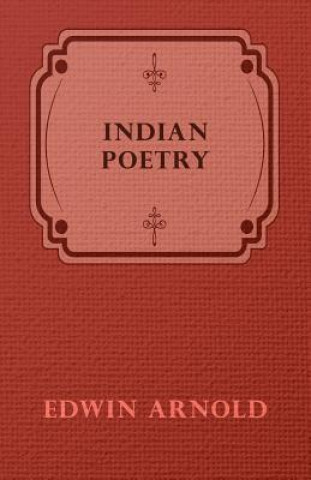 Knjiga Indian Poetry Sir Edwin Arnold